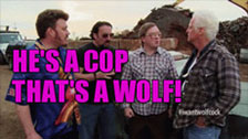 He's a cop that's a wolf!